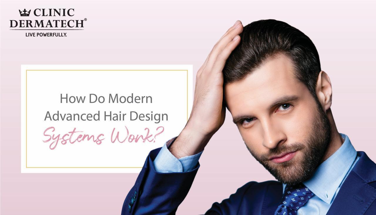 How Do Modern Advanced Hair Design Systems Work? Clinic Dermatech