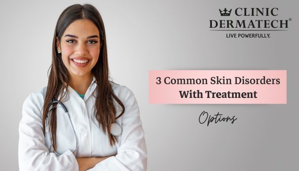 3 Common Skin Disorders With Treatment Options