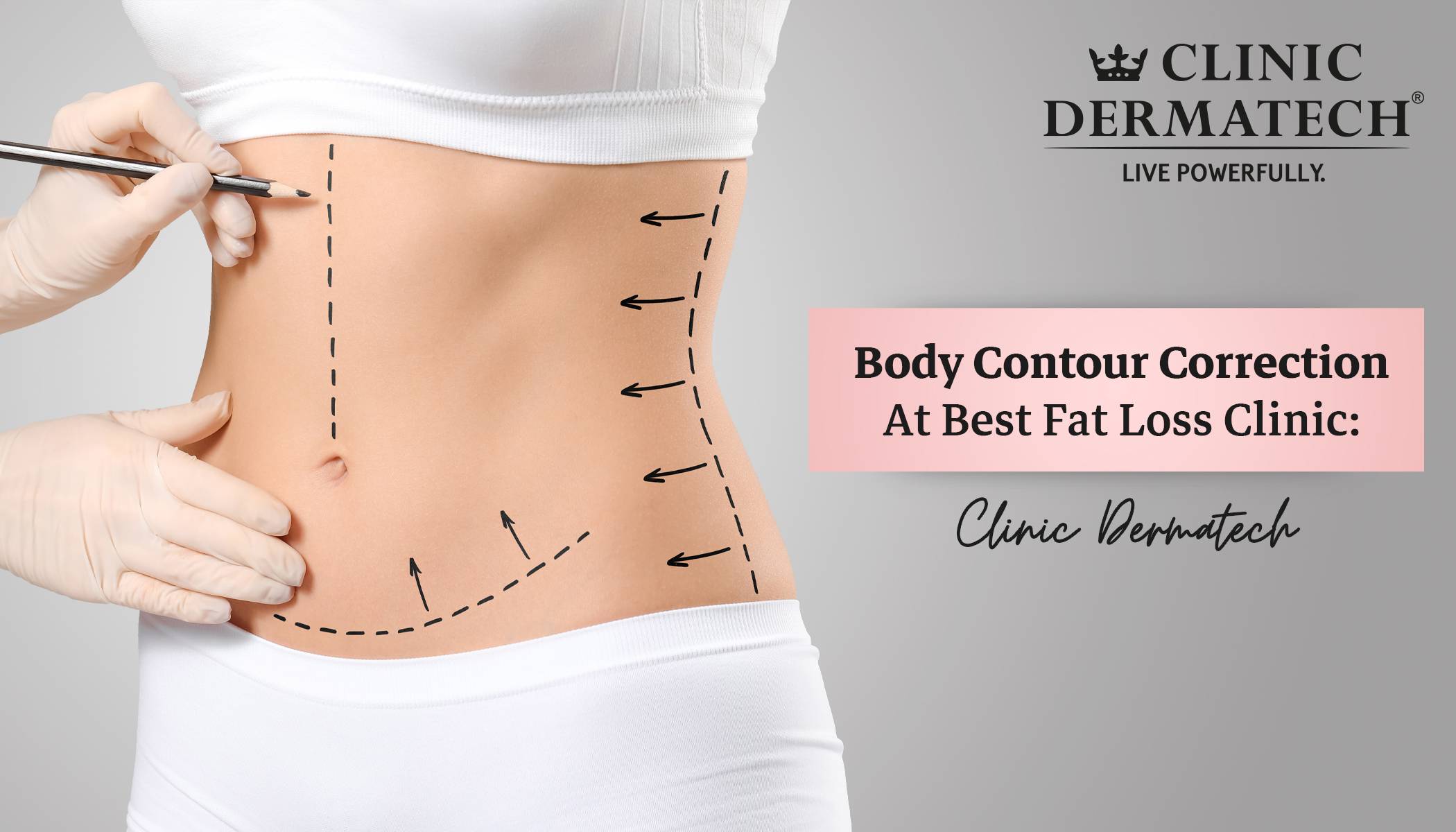 Body Contour Correction At Best Fat Loss Clinic: Clinic Dermatech