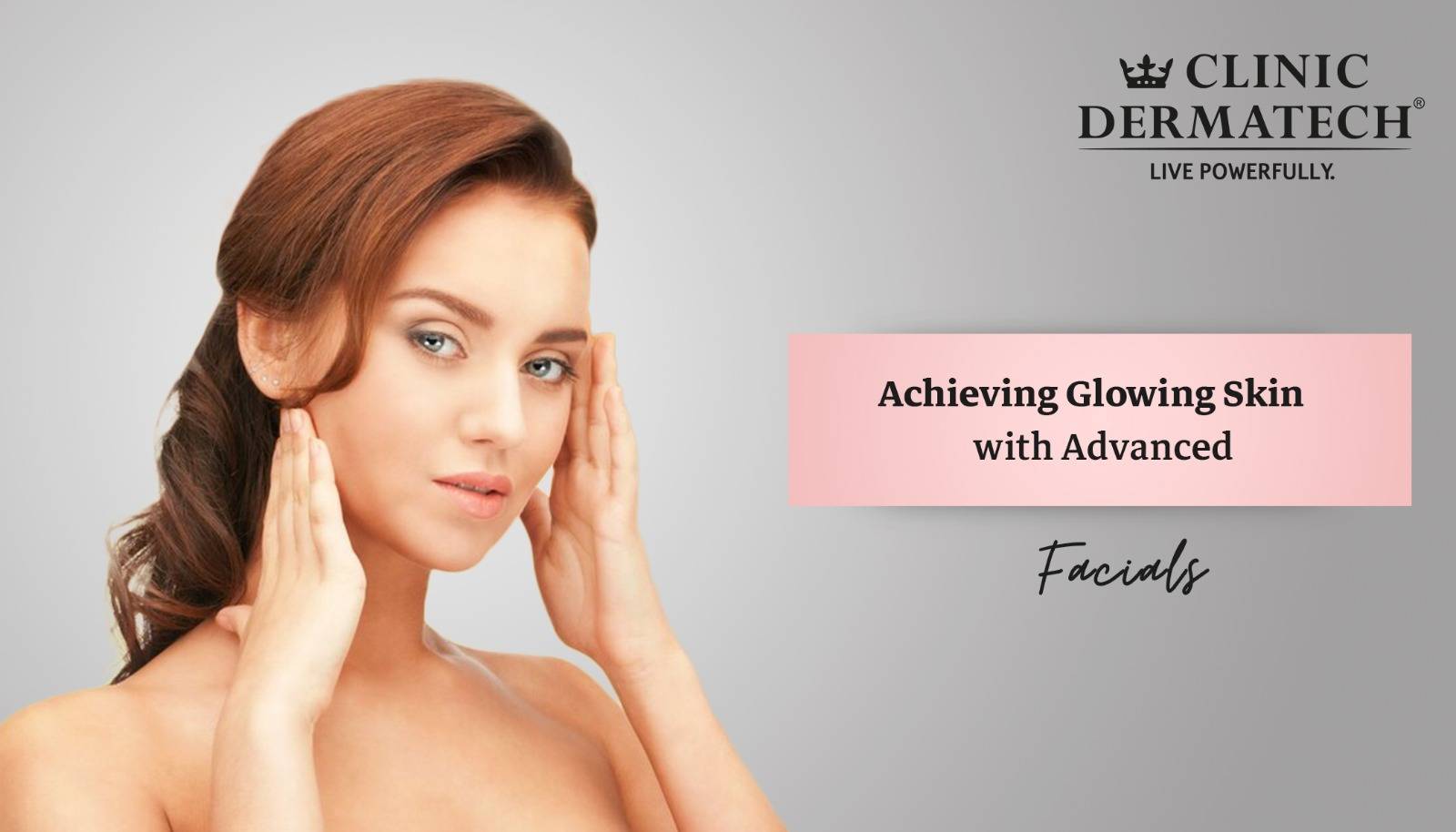 Achieving Glowing Skin with Advanced Facials - Clinic Dermatech