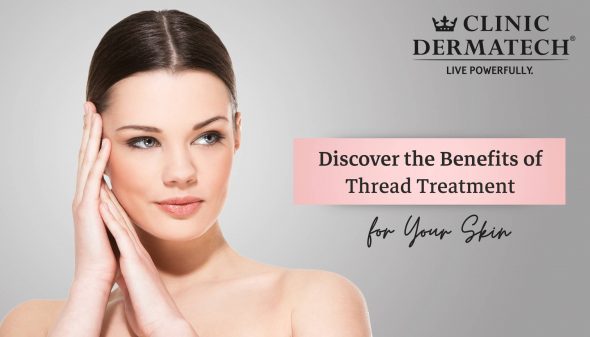 Discover the Benefits of Thread Treatment for Your Skin