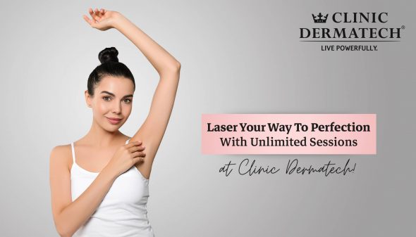 Laser Your Way To Perfection With Unlimited Sessions At Clinic Dermatech!