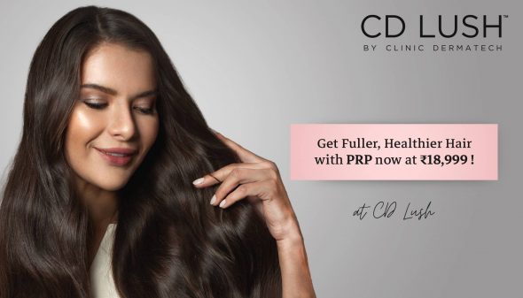 Get Fuller, Healthier Hair with PRP at CD Lush – Now at ₹18,999
