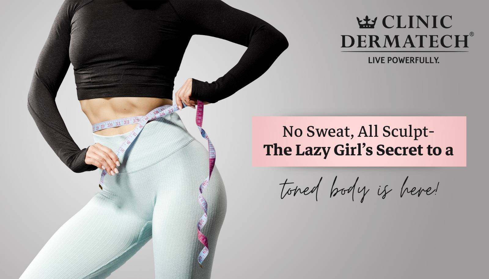 Best Body Shaping Clinic Near Me | Clinic Dermatech India
