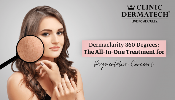 Dermaclarity 360 Degrees: The All-In-One Treatment for Pigmentation Concerns